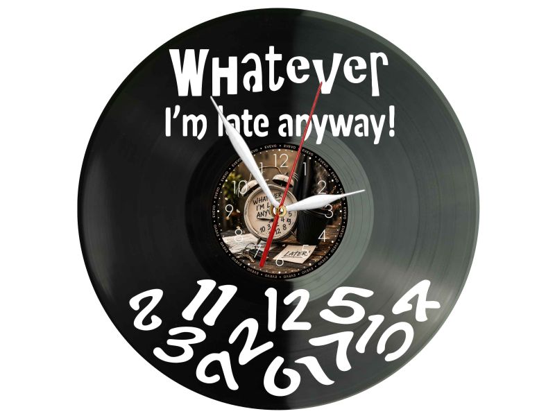 Whatever Im Late Anyway Zegar Ścienny Z Płyty Winylowej 30x30 Cm EVEVO W0147