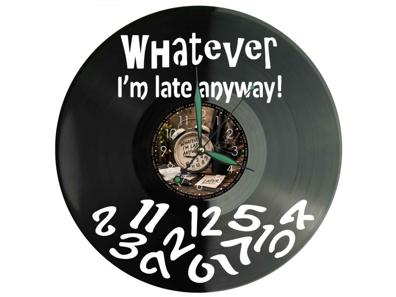 Whatever Im Late Anyway Zegar Ścienny Z Płyty Winylowej 30x30 Cm EVEVO W0147