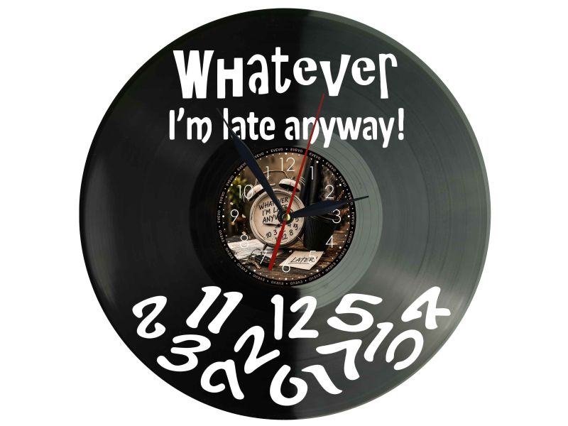 Whatever Im Late Anyway Zegar Ścienny Z Płyty Winylowej 30x30 Cm EVEVO W0147