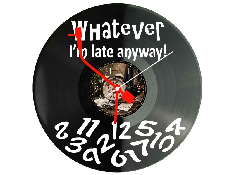 Whatever Im Late Anyway Zegar Ścienny Z Płyty Winylowej 30x30 Cm EVEVO W0147